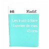 Carnet Minilist n°45 «Les trucs à faire l'année de mes 45 ans »